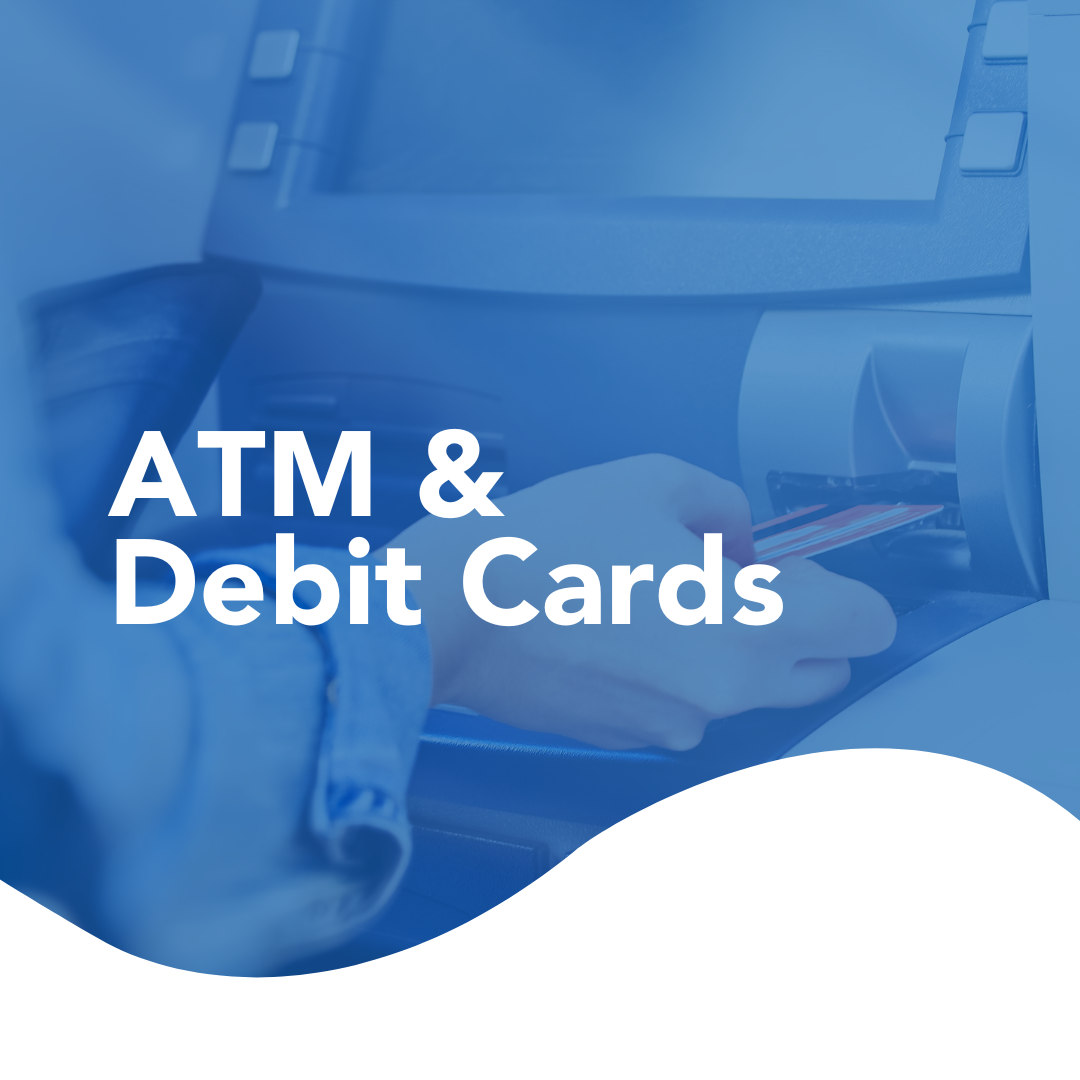 ATM and Debit Cards